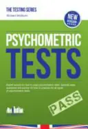 Testy psychometryczne: Kompletny, kompleksowy podręcznik zawierający ponad 340 stron pytań i odpowiedzi na temat tego, jak zdać testy psychometryczne - Psychometric Tests: The complete comprehensive workbook containing over 340 pages of questions and answers on how to pass psychometric tes