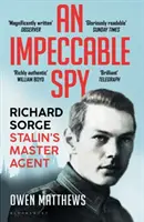 Nienaganny szpieg - Richard Sorge, główny agent Stalina - Impeccable Spy - Richard Sorge, Stalin's Master Agent