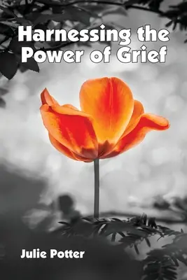 Jak okiełznać siłę żalu - Harnessing the Power of Grief