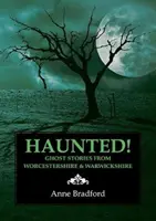 Nawiedzony! - Historie o duchach z Worcestershire i Warwickshire - Haunted! - Ghost Stories from Worcestershire & Warwickshire