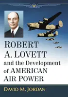 Robert A. Lovett i rozwój amerykańskich sił powietrznych - Robert A. Lovett and the Development of American Air Power