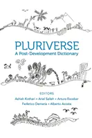 Pluriverse: A Post-Development Dictionary