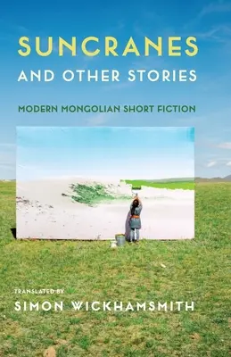 Żurawie słoneczne i inne historie: Współczesna mongolska literatura krótkometrażowa - Suncranes and Other Stories: Modern Mongolian Short Fiction