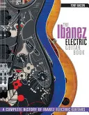 The Ibanez Electric Guitar Book: Kompletna historia gitar elektrycznych Ibanez - The Ibanez Electric Guitar Book: A Complete History of Ibanez Electric Guitars