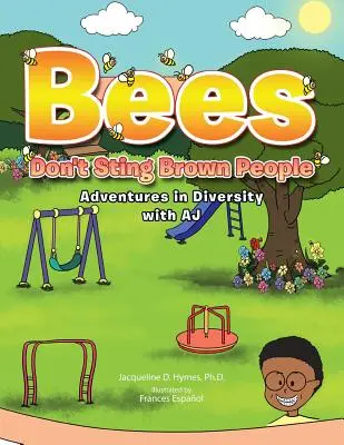 Pszczoły nie żądlą brązowych ludzi: Przygody w różnorodności z Aj - Bees Don't Sting Brown People: Adventures in Diversity with Aj