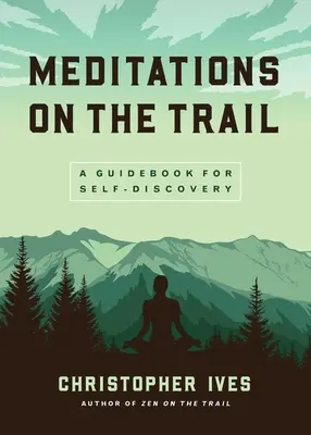 Medytacje na szlaku: Przewodnik dla samopoznania - Meditations on the Trail: A Guidebook for Self-Discovery