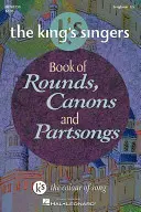 The King's Singers Book of Rounds, Canons and Partsongs (Śpiewacy królewscy - księga rund, kanonów i części) - The King's Singers Book of Rounds, Canons and Partsongs