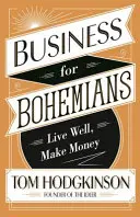 Biznes dla bohemy - żyj dobrze, zarabiaj pieniądze - Business for Bohemians - Live Well, Make Money