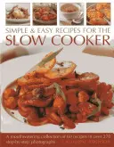 Simple & Easy Recipes for the Slow Cooker: A Mouth-Watering Collection of 60 Recipes in Over 270 Step-By-Step Photographs (Przepyszna kolekcja 60 przepisów z ponad 270 fotografiami krok po kroku) - Simple & Easy Recipes for the Slow Cooker: A Mouth-Watering Collection of 60 Recipes in Over 270 Step-By-Step Photographs