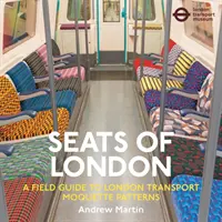 Siedzenia Londynu - Przewodnik po wzorach mokasynów londyńskiego transportu kolejowego - Seats of London - A Field Guide to London Transport Moquette Patterns