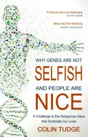 Dlaczego geny nie są samolubne, a ludzie są mili: Wyzwanie dla niebezpiecznych idei, które dominują w naszym życiu - Why Genes Are Not Selfish and People Are Nice: A Challenge to the Dangerous Ideas That Dominate Our Lives