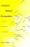 Personalizm etyczny Schelera: jego logika, rozwój i obietnica - Scheler's Ethical Personalism: Its Logic, Development, and Promise