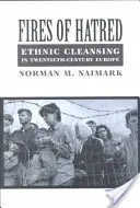 Ogniska nienawiści: Czystki etniczne w dwudziestowiecznej Europie - Fires of Hatred: Ethnic Cleansing in Twentieth-Century Europe