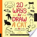 20 sposobów na narysowanie kota i 44 inne niesamowite zwierzęta: Szkicownik dla artystów, projektantów i rysowników - 20 Ways to Draw a Cat and 44 Other Awesome Animals: A Sketchbook for Artists, Designers, and Doodlers