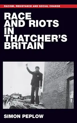 Rasa i zamieszki w Wielkiej Brytanii Thatcher - Race and Riots in Thatcher's Britain