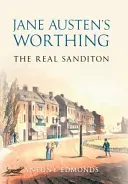 Jane Austen's Worthing: Prawdziwy Sanditon - Jane Austen's Worthing: The Real Sanditon