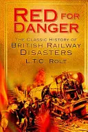 Red for Danger: Klasyczna historia brytyjskich kolei - Red for Danger: The Classic History of British Railways