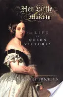Jej Mała Wysokość: Życie królowej Wiktorii - Her Little Majesty: The Life of Queen Victoria