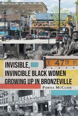 Niewidzialne, niezwyciężone czarne kobiety dorastające w Bronzeville - Invisible, Invincible Black Women Growing up in Bronzeville