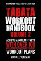 Tabata Workout Handbook, Volume 2: Ponad 100 zupełnie nowych treningów interwałowych o wysokiej intensywności (Hiit) dla wszystkich poziomów sprawności fizycznej - Tabata Workout Handbook, Volume 2: More Than 100 All-New, High Intensity Interval Training Workouts (Hiit) for All Fitness Levels