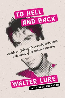 Do piekła i z powrotem: Moje życie w Heartbreakers Johnny'ego Thundersa, słowami ostatniego stojącego człowieka - To Hell and Back: My Life in Johnny Thunders' Heartbreakers, in the Words of the Last Man Standing