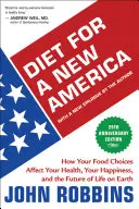 Dieta dla nowej Ameryki: jak wybory żywieniowe wpływają na zdrowie, szczęście i przyszłość życia na Ziemi - Diet for a New America: How Your Food Choices Affect Your Health, Happiness and the Future of Life on Earth