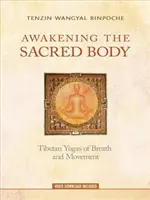 Przebudzenie świętego ciała: tybetańskie jogi oddechu i ruchu - Awakening the Sacred Body: Tibetan Yogas of Breath and Movement