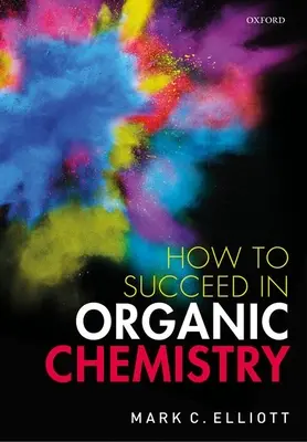 Jak odnieść sukces w chemii organicznej - How to Succeed in Organic Chemistry