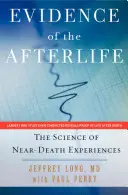 Dowody na życie pozagrobowe: Nauka o doświadczeniach bliskich śmierci - Evidence of the Afterlife: The Science of Near-Death Experiences
