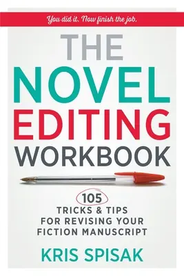 The Novel Editing Workbook: 105 sztuczek i wskazówek dotyczących poprawiania rękopisu fikcji - The Novel Editing Workbook: 105 Tricks & Tips for Revising Your Fiction Manuscript