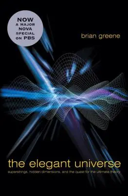 Elegancki Wszechświat: Superstruny, ukryte wymiary i poszukiwanie teorii ostatecznej - The Elegant Universe: Superstrings, Hidden Dimensions, and the Quest for the Ultimate Theory