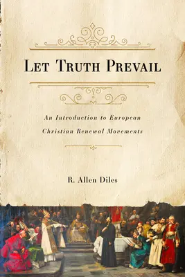 Niech zwycięży prawda: Wprowadzenie do europejskich ruchów odnowy chrześcijańskiej - Let Truth Prevail: An Introduction to European Christian Renewal Movements