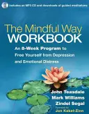 The Mindful Way Workbook: 8-tygodniowy program uwalniania się od depresji i niepokoju emocjonalnego [z płytą CD (audio)] - The Mindful Way Workbook: An 8-Week Program to Free Yourself from Depression and Emotional Distress [With CD (Audio)]