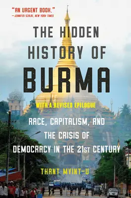 Ukryta historia Birmy: Rasa, kapitalizm i demokracja w XXI wieku - The Hidden History of Burma: Race, Capitalism, and Democracy in the 21st Century