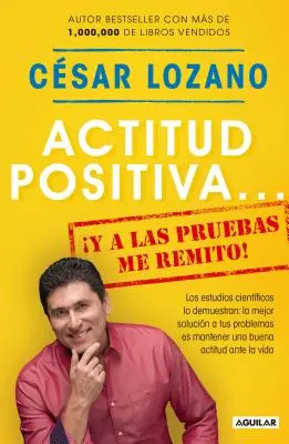 Actitud Positiva Y a Las Pruebas Me Remito / Pozytywne nastawienie: Odpoczywam w swojej sprawie - Actitud Positiva Y a Las Pruebas Me Remito / A Positive Attitude: I Rest My Case