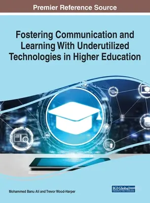 Wspieranie komunikacji i uczenia się za pomocą niewykorzystanych technologii w szkolnictwie wyższym, 1 tom - Fostering Communication and Learning With Underutilized Technologies in Higher Education, 1 volume