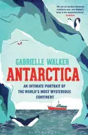 Antarktyda - intymny portret najbardziej tajemniczego kontynentu świata - Antarctica - An Intimate Portrait of the World's Most Mysterious Continent