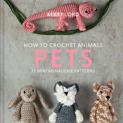 Jak szydełkować zwierzęta: Zwierzęta domowe, 8 - How to Crochet Animals: Pets, 8