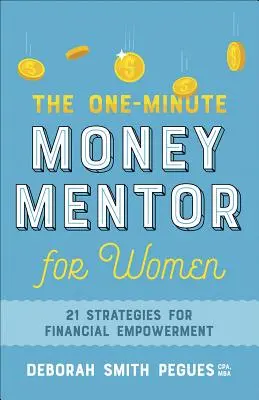 Jednominutowy mentor finansowy dla kobiet: 21 strategii wzmocnienia pozycji finansowej - The One-Minute Money Mentor for Women: 21 Strategies for Financial Empowerment