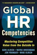 Globalne kompetencje HR: Opanowanie wartości konkurencyjnej z zewnątrz - Global HR Competencies: Mastering Competitive Value from the Outside-In