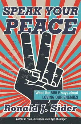 Mów pokój: Co Biblia mówi o kochaniu naszych wrogów - Speak Your Peace: What the Bible Says about Loving Our Enemies