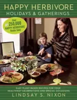 Happy Herbivore Holidays & Gatherings: Łatwe przepisy roślinne na najzdrowsze uroczystości i specjalne okazje - Happy Herbivore Holidays & Gatherings: Easy Plant-Based Recipes for Your Healthiest Celebrations and Special Occasions