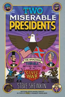 Two Miserable Presidents: Niesamowita, straszna i całkowicie prawdziwa historia wojny secesyjnej - Two Miserable Presidents: The Amazing, Terrible, and Totally True Story of the Civil War