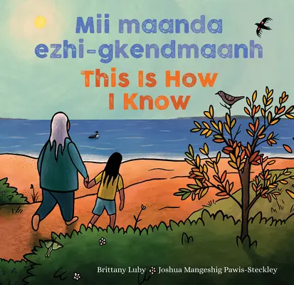 MII Maanda Ezhi-Gkendmaanh / This Is How I Know: Niibing, Dgwaagig, Bboong, Mnookmig Dbaadjigaade Maanpii Mzin'igning / Książka o porach roku - MII Maanda Ezhi-Gkendmaanh / This Is How I Know: Niibing, Dgwaagig, Bboong, Mnookmig Dbaadjigaade Maanpii Mzin'igning / A Book about the Seasons