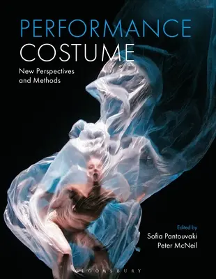 Performance Costume: Nowe perspektywy i metody - Performance Costume: New Perspectives and Methods