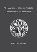 Luwowie z zachodniej Anatolii: Ich sąsiedzi i poprzednicy - The Luwians of Western Anatolia: Their Neighbours and Predecessors