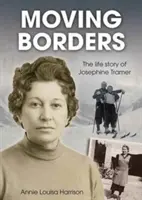 Przesuwanie granic - historia życia Josephine Tramer - Moving Borders - The Life Story of Josephine Tramer