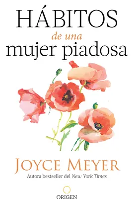 Habitos de Una Mujer Piadosa: Supera Los Problemas Que Afectan a Tu Corazn, Mente Y Alma / Nawyki bogobojnej kobiety - Hbitos de Una Mujer Piadosa: Supera Los Problemas Que Afectan a Tu Corazn, Mente Y Alma / Habits of a Godly Woman