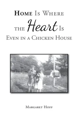 Dom jest tam, gdzie serce, nawet w kurniku - Home Is Where the Heart Is Even in a Chicken House