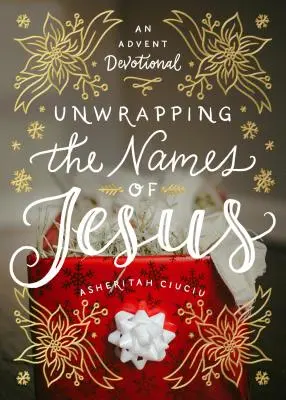 Rozpakowywanie imion Jezusa: Nabożeństwo adwentowe - Unwrapping the Names of Jesus: An Advent Devotional